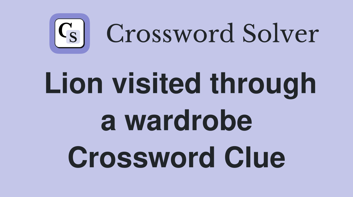 Lion visited through a wardrobe Crossword Clue