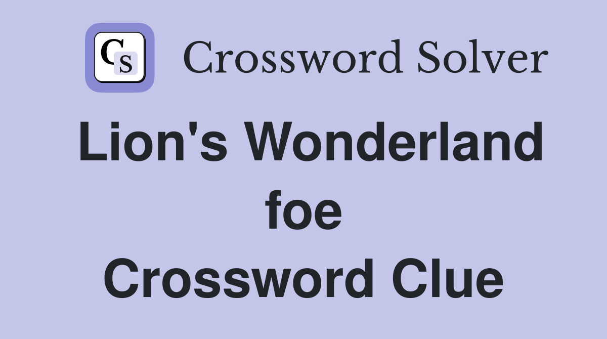Lion's Wonderland foe Crossword Clue