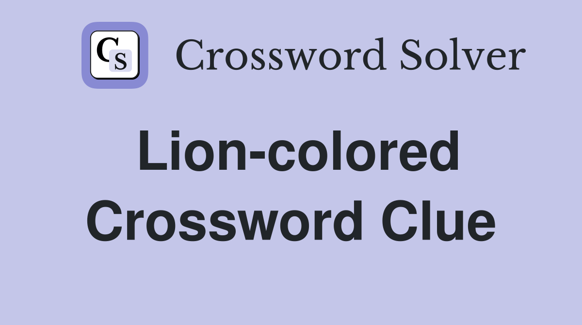 Lion-colored Crossword Clue