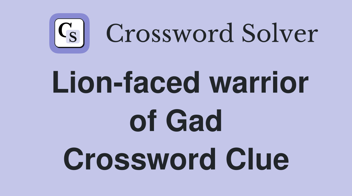 Lion-faced warrior of Gad Crossword Clue