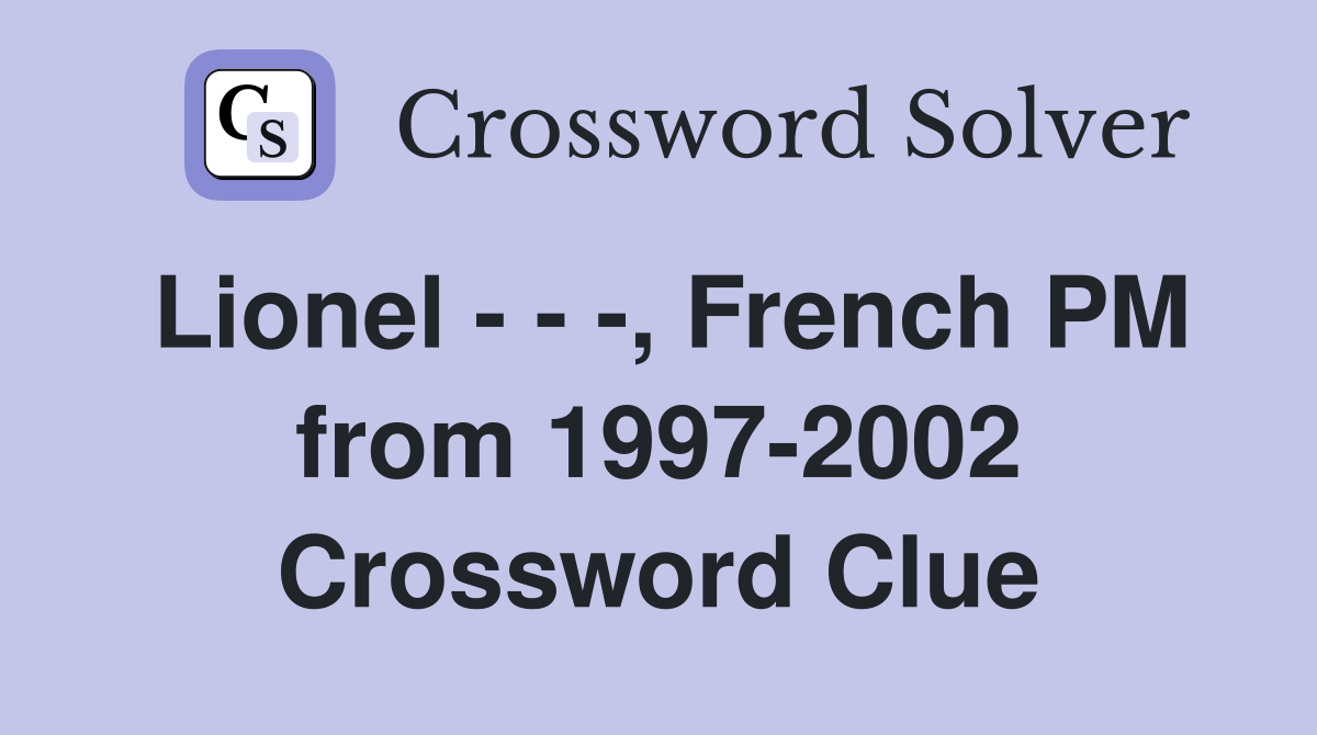 Lionel - - -, French PM from 1997-2002 Crossword Clue