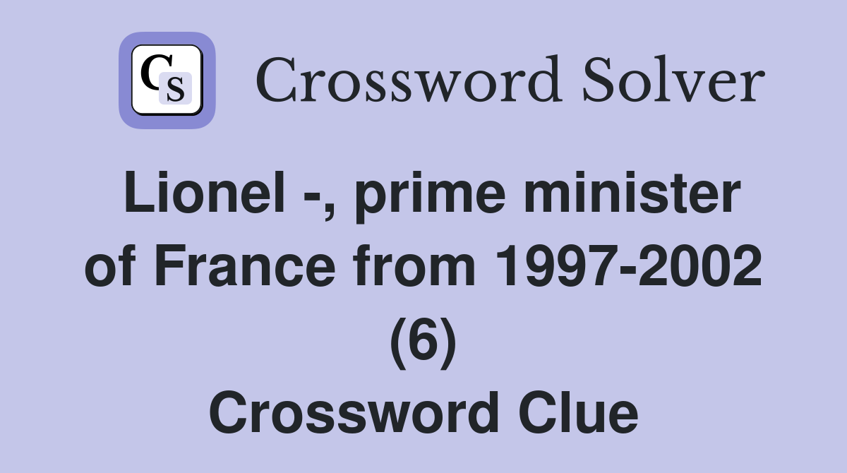 Lionel -, prime minister of France from 1997-2002 (6) Crossword Clue
