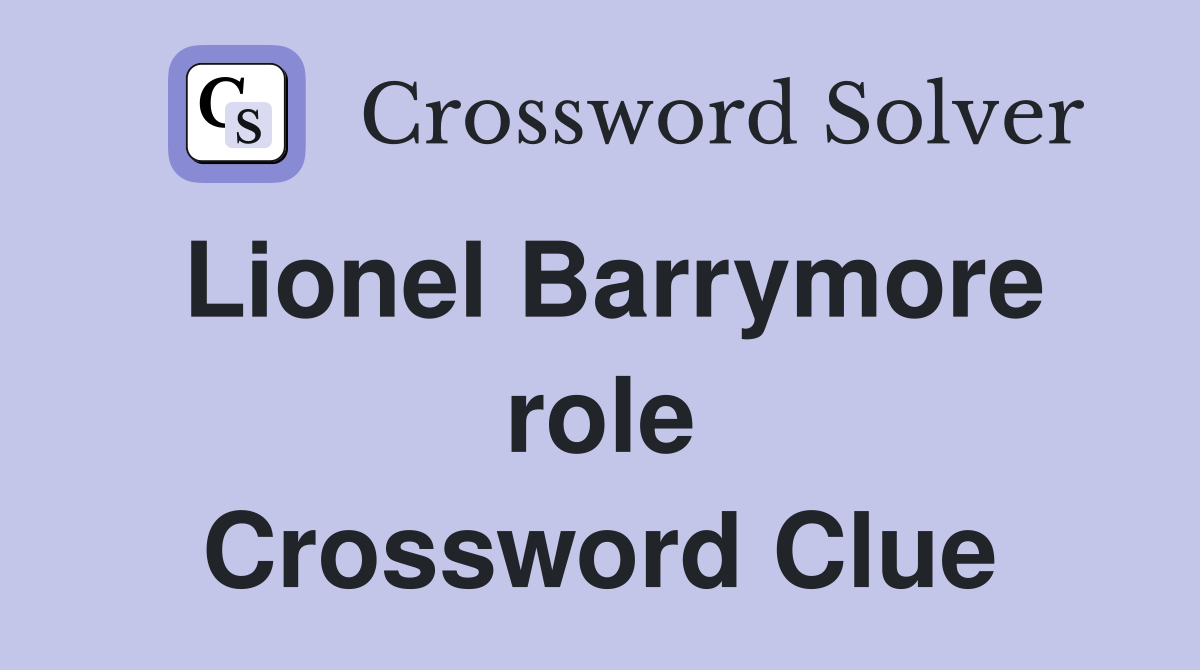 Lionel Barrymore role Crossword Clue
