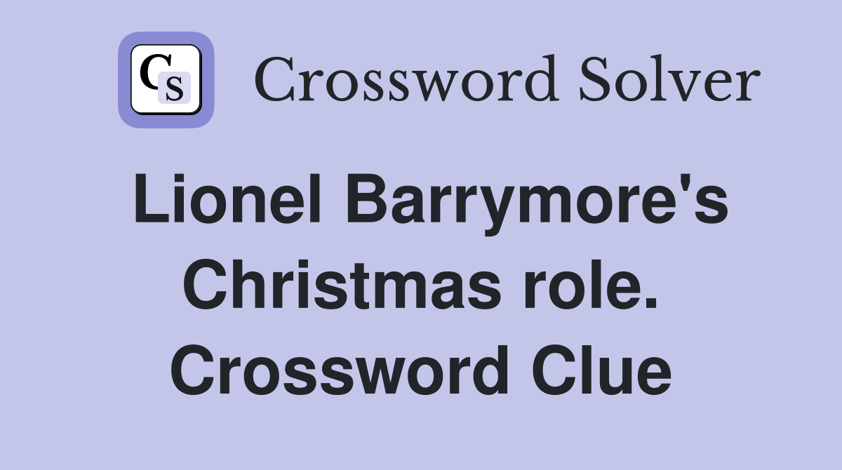 Lionel Barrymore's Christmas role. Crossword Clue