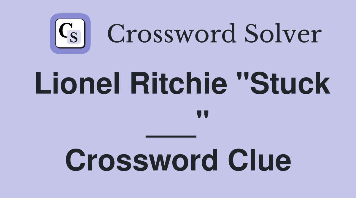 Lionel Ritchie "Stuck ___" Crossword Clue