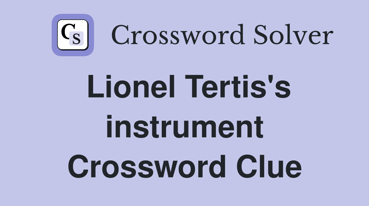 Lionel Tertis's instrument Crossword Clue