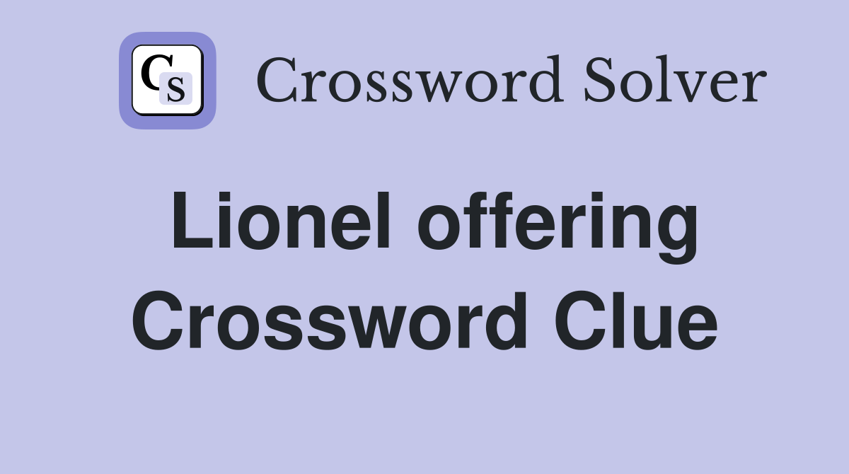 Lionel offering Crossword Clue
