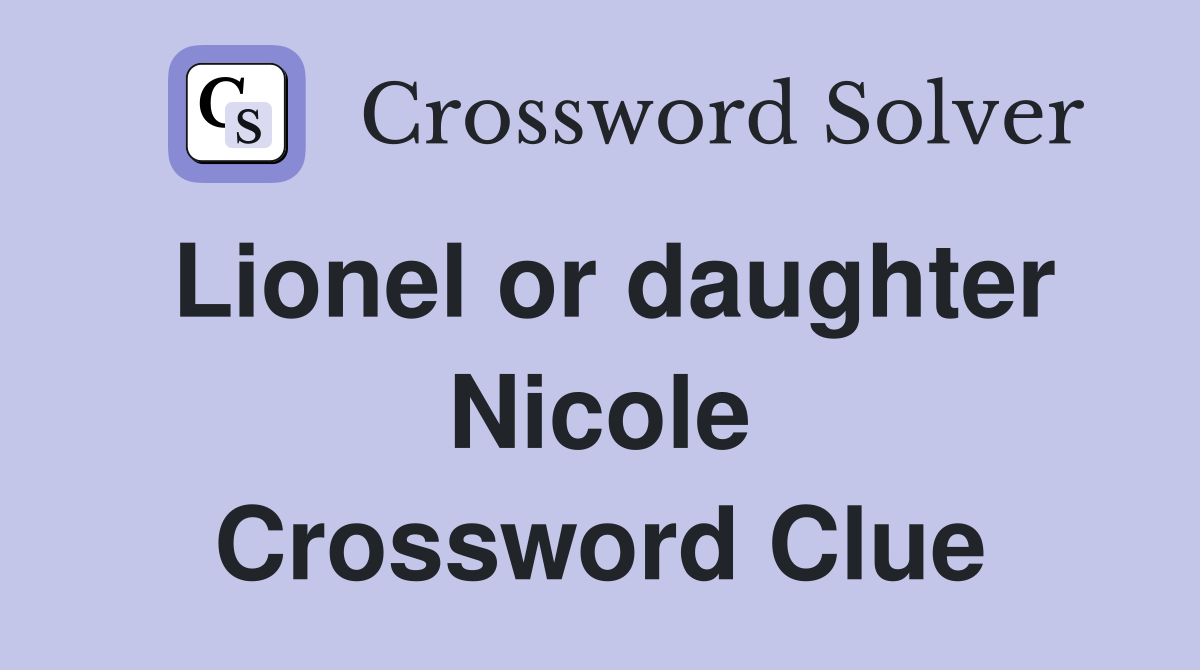 Lionel or daughter Nicole Crossword Clue