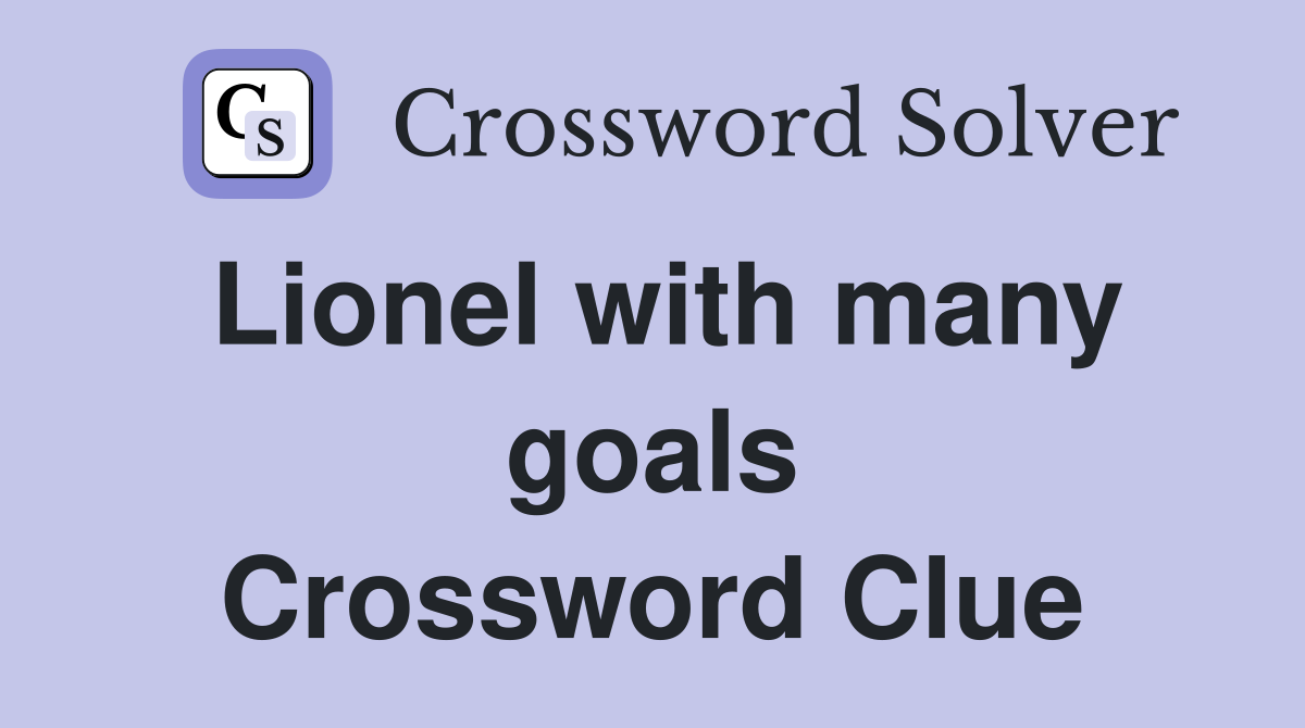 Lionel with many goals Crossword Clue
