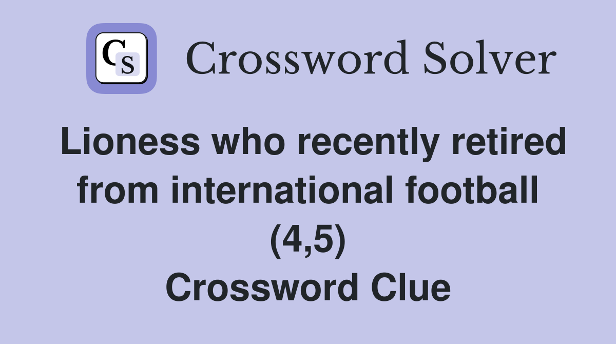 Lioness who recently retired from international football (4,5) Crossword Clue