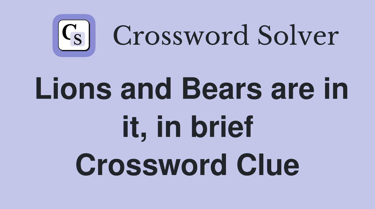 Lions and Bears are in it, in brief Crossword Clue