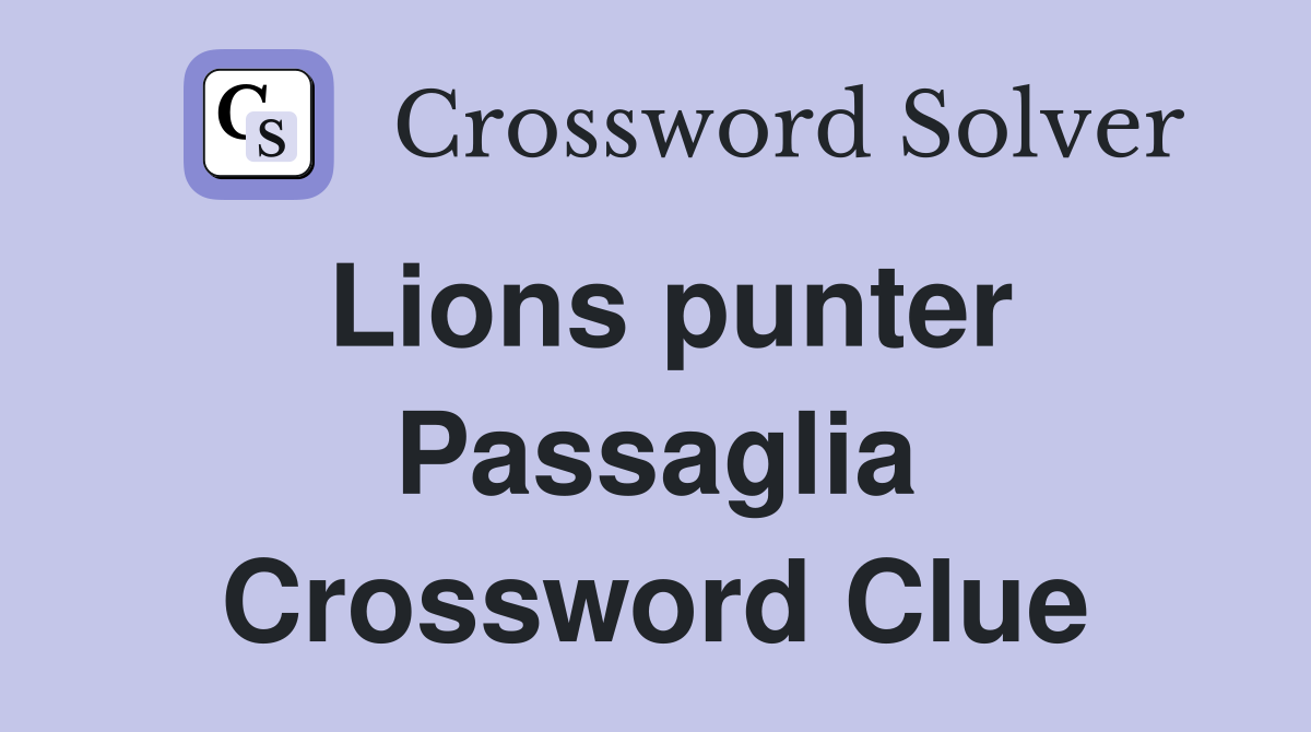 Lions punter Passaglia Crossword Clue
