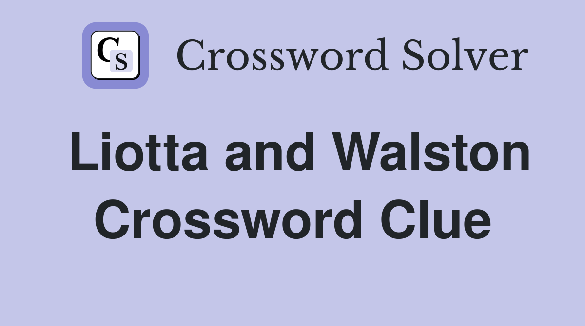 Liotta and Walston Crossword Clue