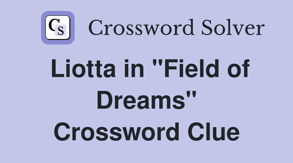 Liotta in "Field of Dreams" Crossword Clue