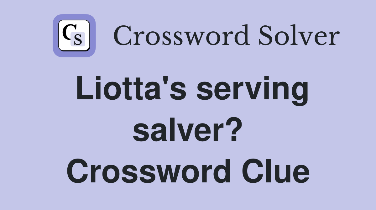 Liotta's serving salver? Crossword Clue