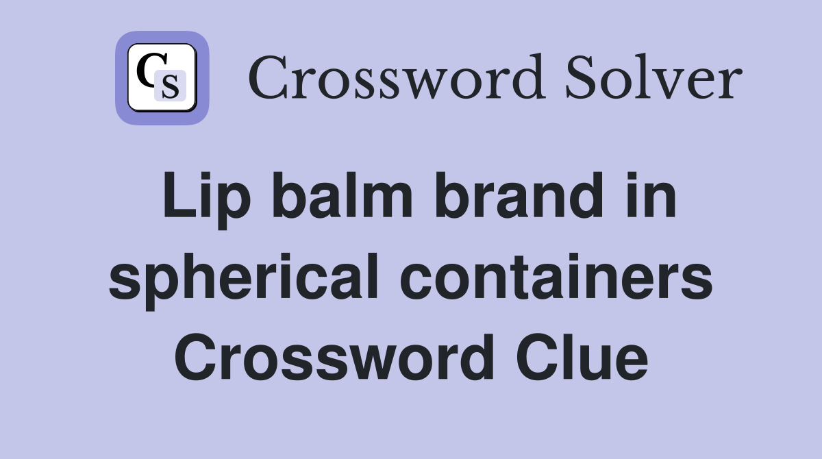 Lip balm brand in spherical containers Crossword Clue