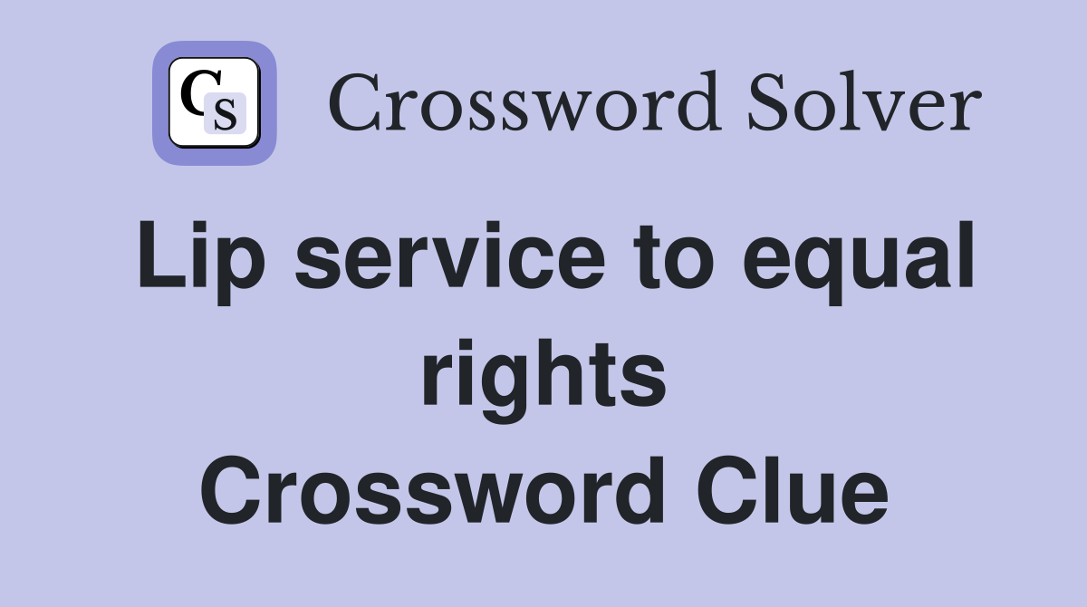 Lip service to equal rights Crossword Clue