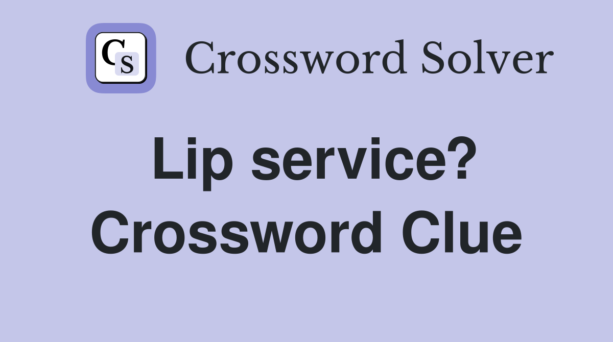 Lip service? Crossword Clue