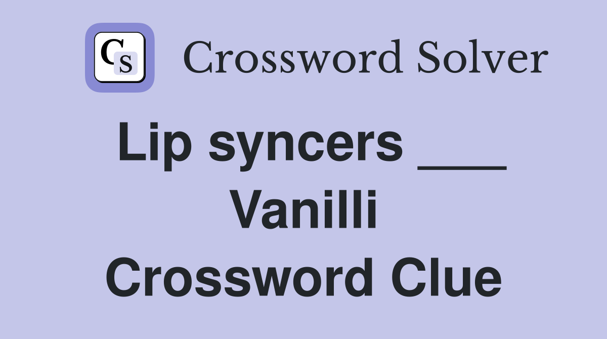 Lip syncers ___ Vanilli Crossword Clue