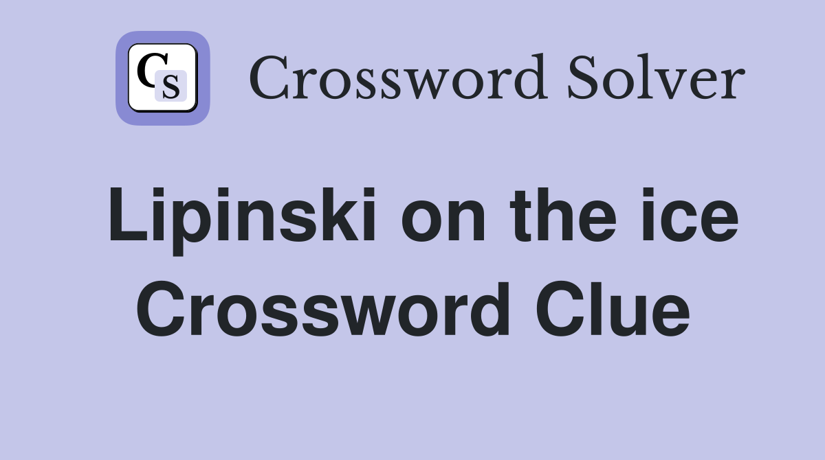 Lipinski on the ice Crossword Clue