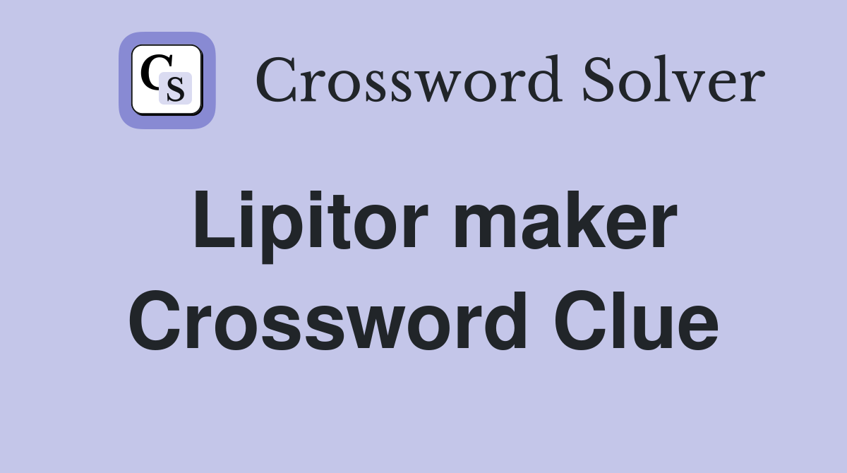 Lipitor maker Crossword Clue