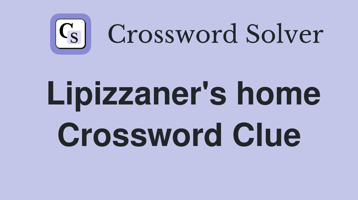 Lipizzaner's home Crossword Clue