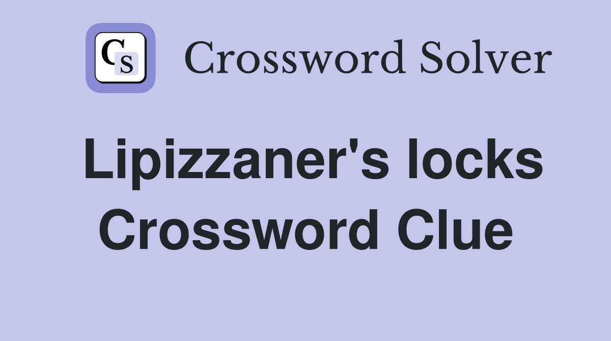 Lipizzaner's locks Crossword Clue