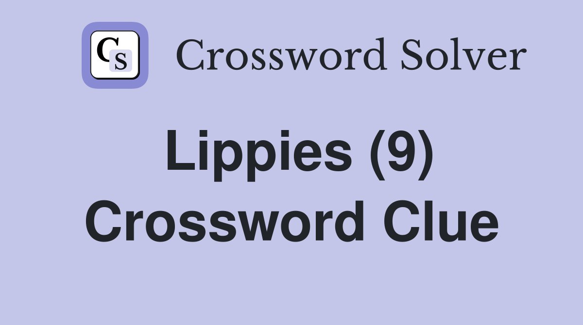 Lippies (9) Crossword Clue