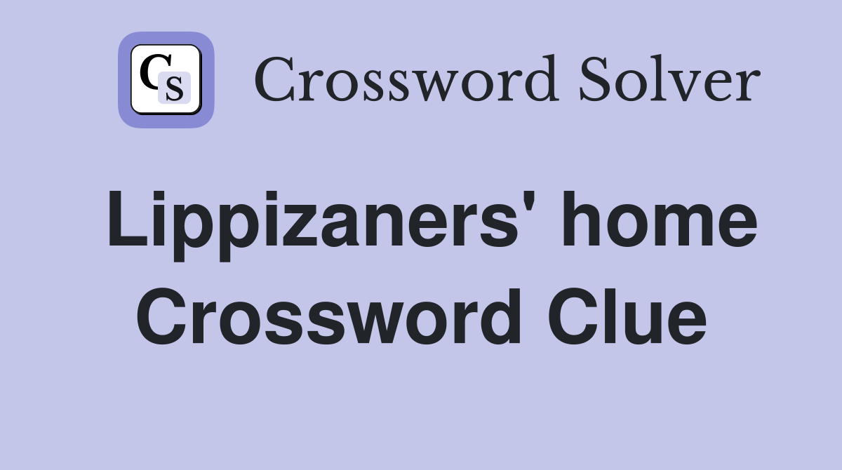 Lippizaners' home Crossword Clue