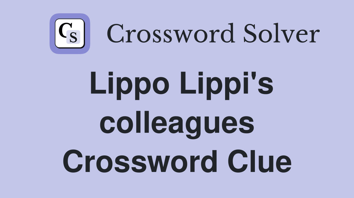 Lippo Lippi's colleagues Crossword Clue