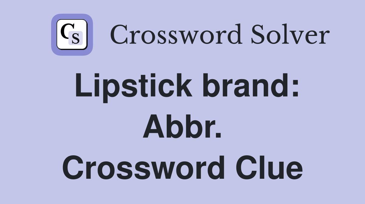 Lipstick brand: Abbr. Crossword Clue