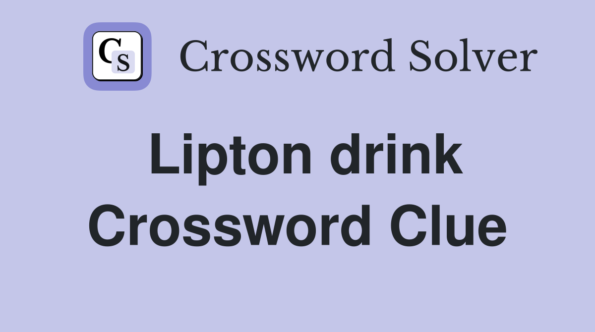 Lipton drink Crossword Clue