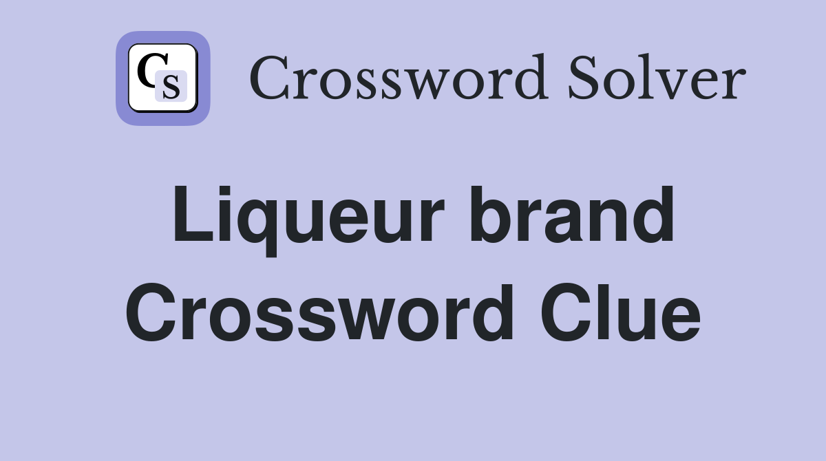 Liqueur brand Crossword Clue