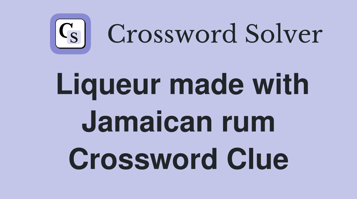 Liqueur made with Jamaican rum Crossword Clue