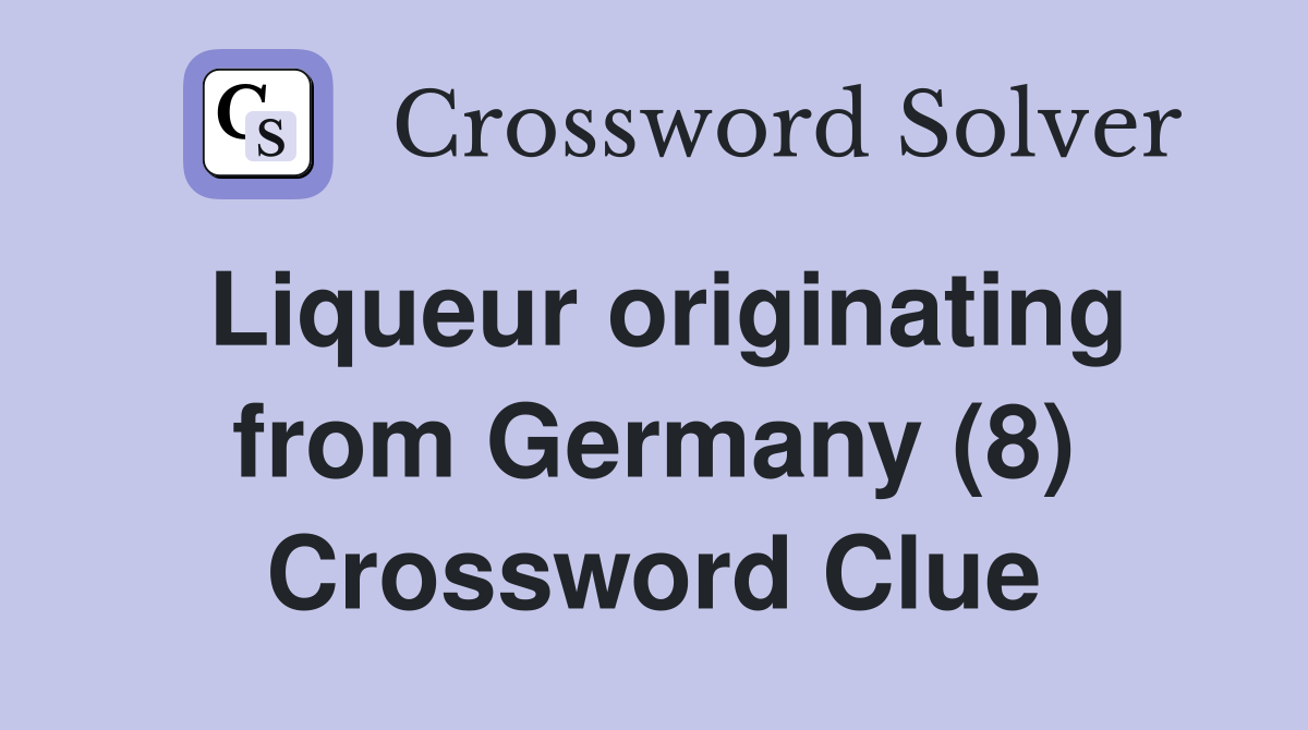 Liqueur originating from Germany (8) Crossword Clue