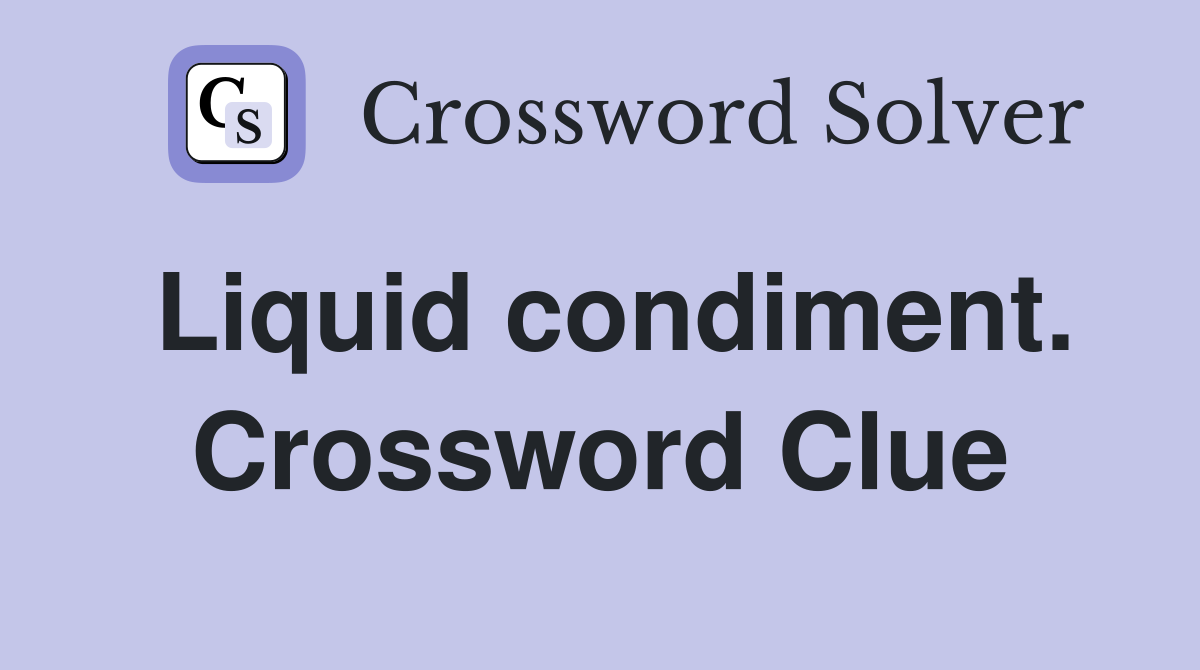 Liquid condiment. Crossword Clue