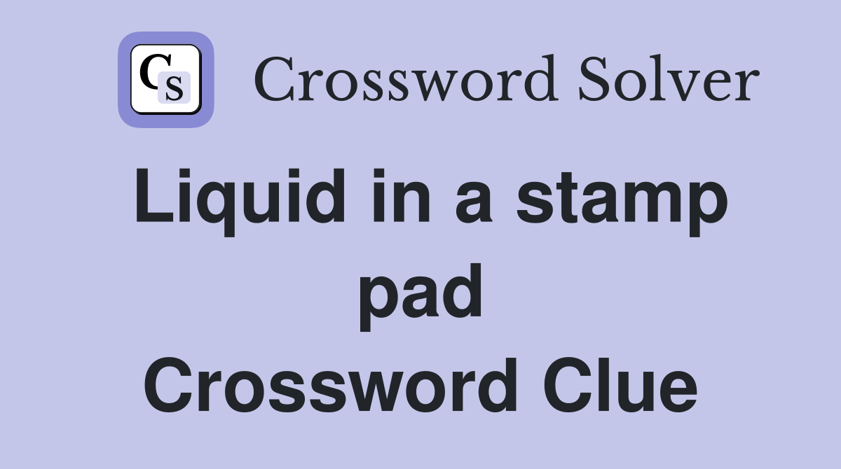 Liquid in a stamp pad Crossword Clue
