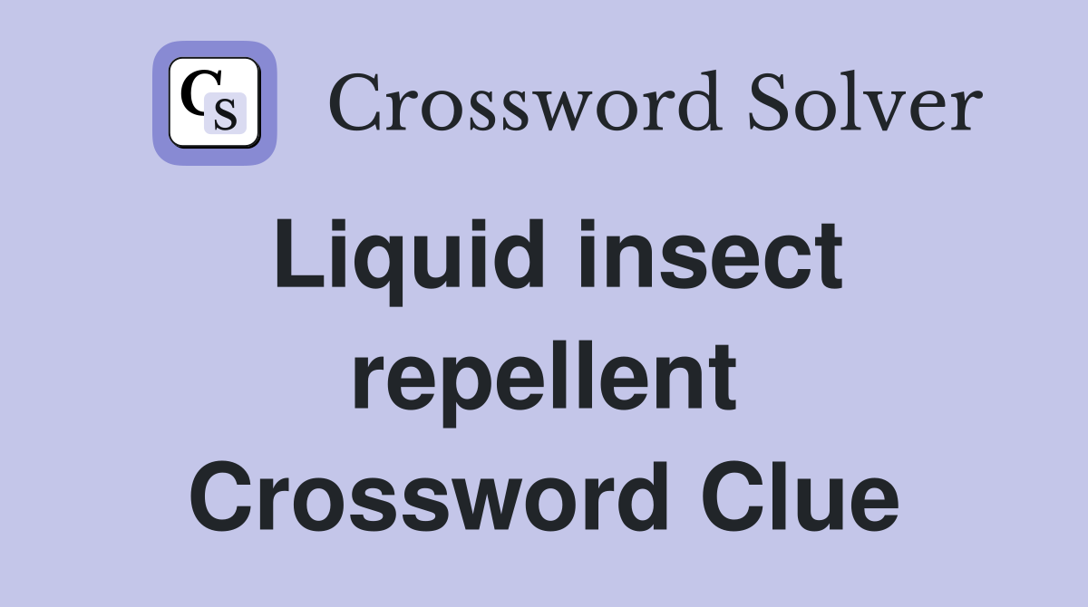 Liquid insect repellent Crossword Clue