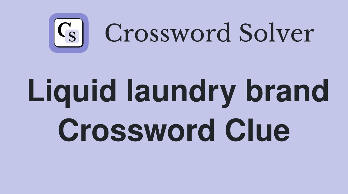 Liquid laundry brand Crossword Clue