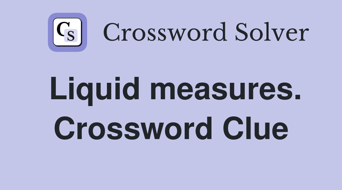 Liquid measures. Crossword Clue