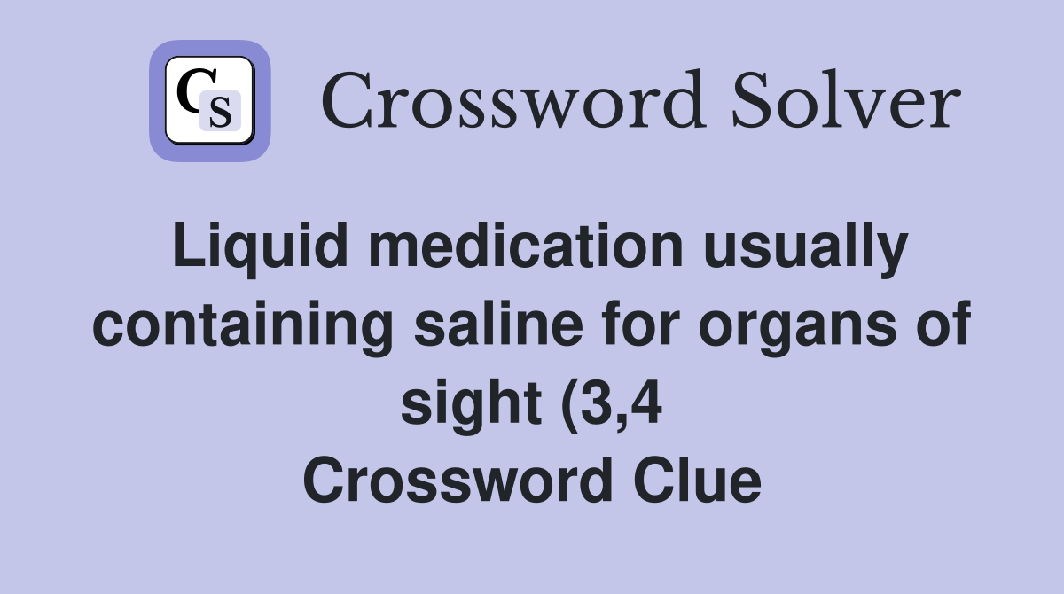 Liquid medication usually containing saline for organs of sight (3 4 Liquid medication usually containing saline for organs of sight (3 4