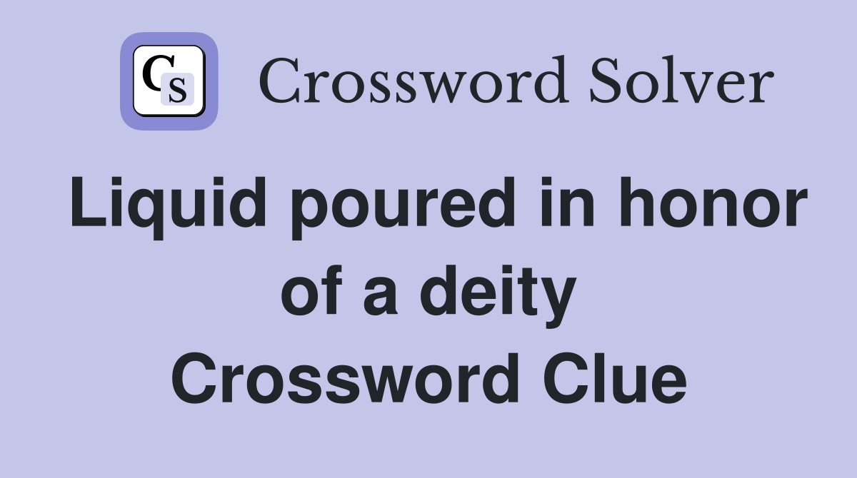 Liquid poured in honor of a deity Crossword Clue