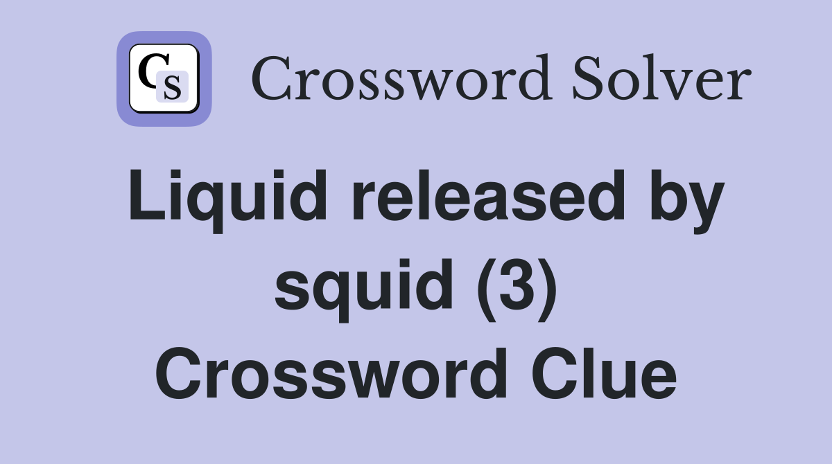 Liquid released by squid (3) Crossword Clue