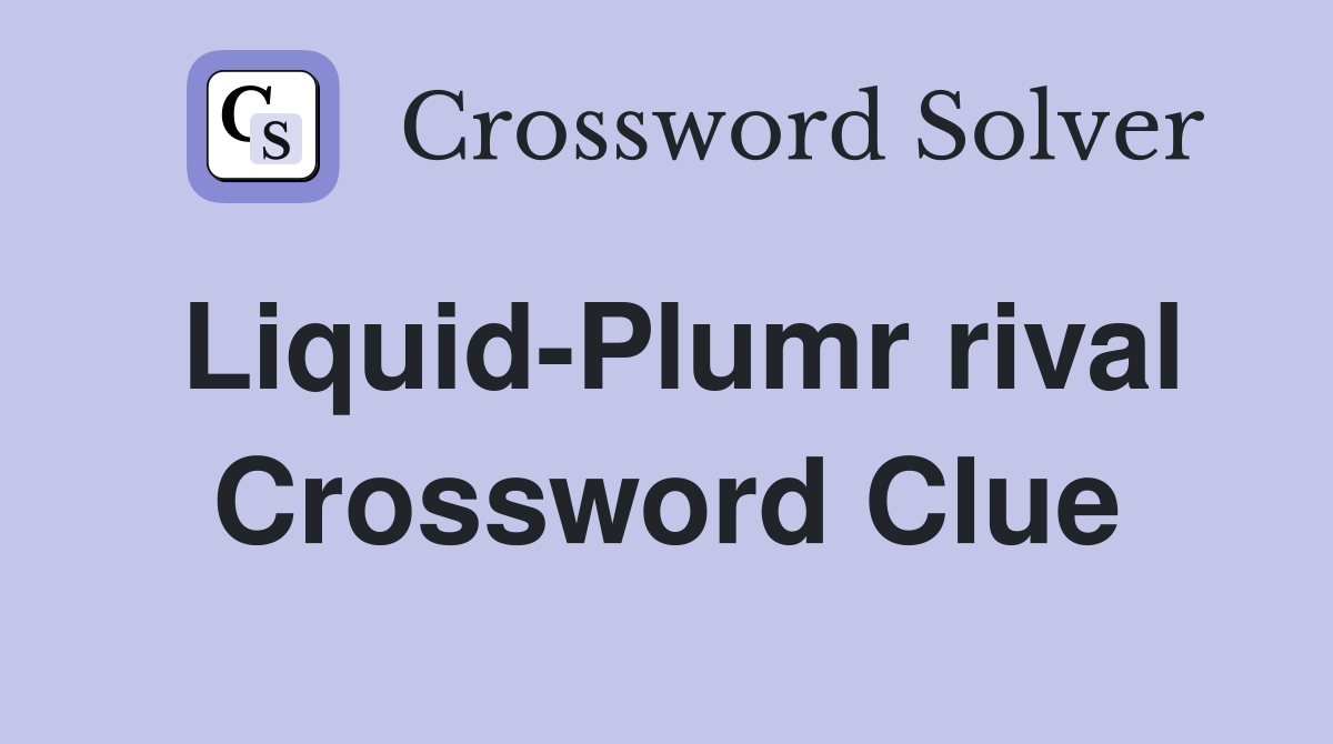 Liquid-Plumr rival Crossword Clue