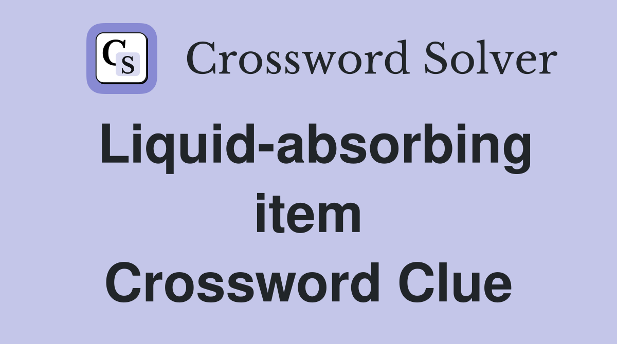 Liquid-absorbing item Crossword Clue
