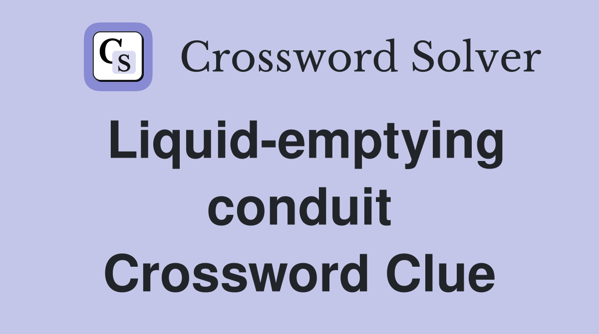 Liquid-emptying conduit Crossword Clue