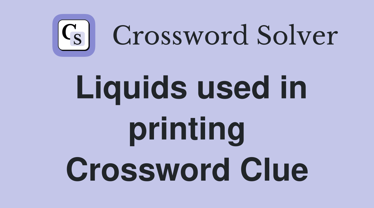 Liquids used in printing Crossword Clue