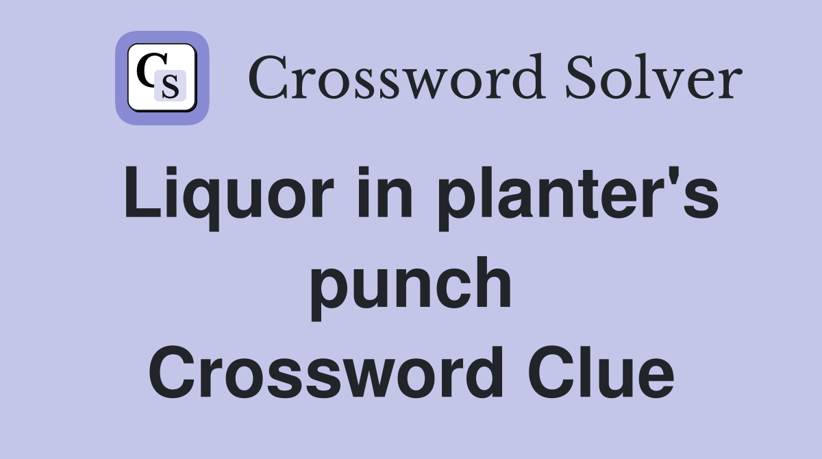 Liquor in planter's punch Crossword Clue