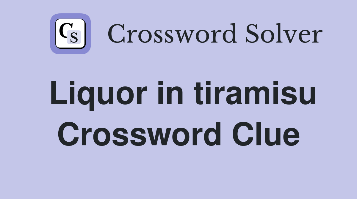 Liquor in tiramisu Crossword Clue