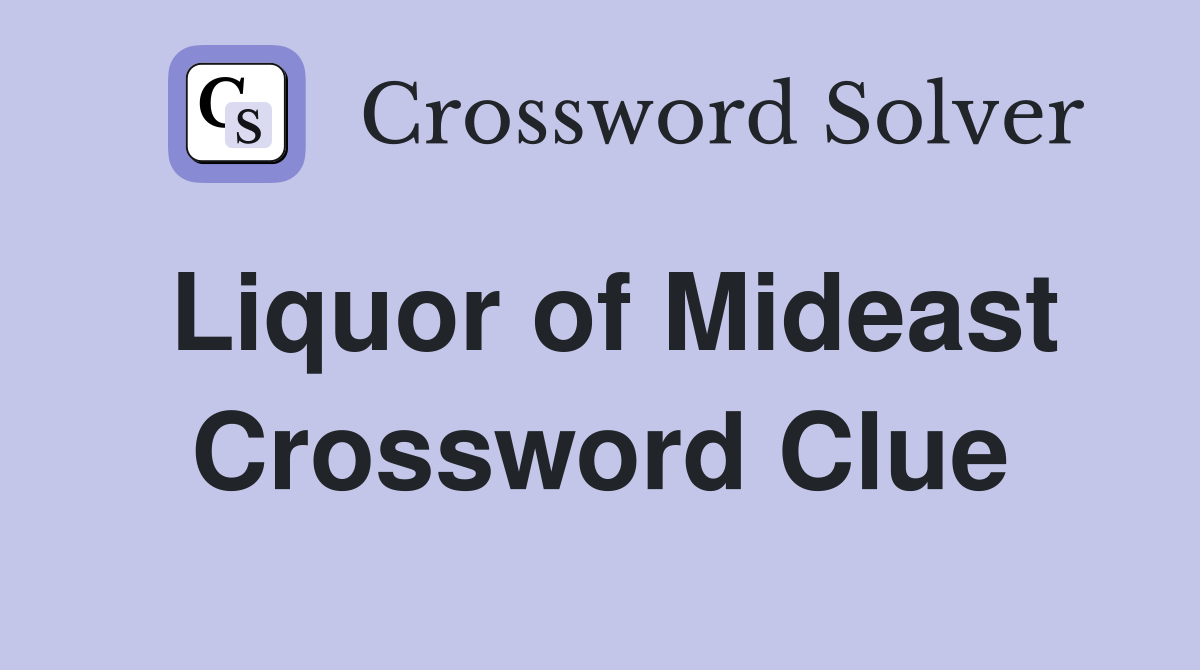 Liquor of Mideast Crossword Clue